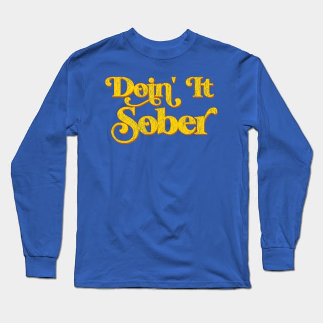 Doin' It Sober Long Sleeve T-Shirt by darklordpug